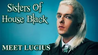 Meet Lucius Malfoy- Sisters of House Black (An Unofficial Fan Film)