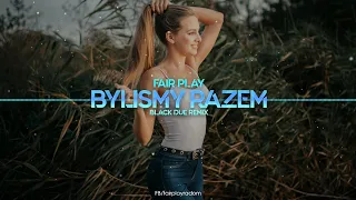 Fair Play - Byliśmy Razem (Black Due Remix) Disco Polo 2022