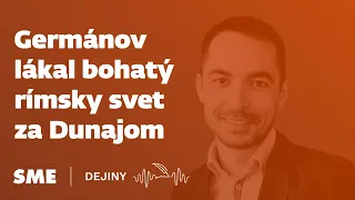 Germánov lákal bohatý rímsky svet za Dunajom (podcast Dejiny)