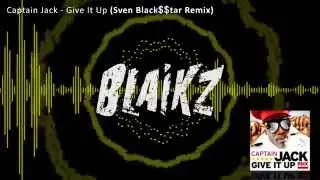 Captain Jack - Give it Up (Sven Black$$tar Remix) Official Video