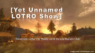 Yet Unnamed LOTRO Show Ep 1 - The Shire...and Issues