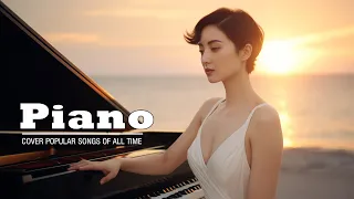 Top 100 Relaxing Piano Love Songs Of All Time - Best Love Songs Ever - Romantic Piano Songs