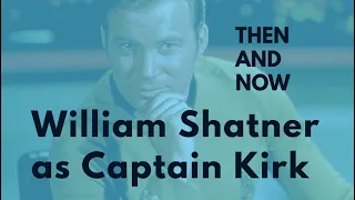 THEN AND NOW William Shatner as Captain Kirk