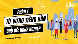 Phần 1: TỪ VỰNG TIẾNG HÀN - Chủ đề "Nghề nghiệp" [직업] | Zila Academy