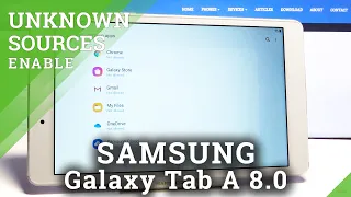 How to Enable Unknown Sources in SAMSUNG Galaxy Tab A 8.0 – App Installation