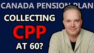 5 Reasons To Start Collecting CPP At 60 | Canada Pension Plan Explained