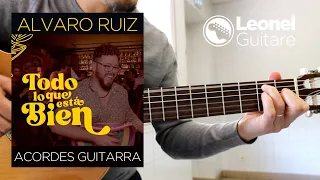 Alvaro Ruiz - Todo lo que está bien - Acordes de guitarra