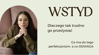 Wstyd - Dlaczego jest nam z nim tak trudno | Jak sobie radzić | Perfekcjonizm i Odwaga | Brene Brown