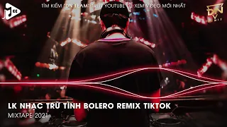 Bolero Remix Tiktok - LK Nhạc Trữ Tình Bolero Remix Tiktok Hay Nhất - Con Đò Lỡ Hẹn H2k Remix Tiktok