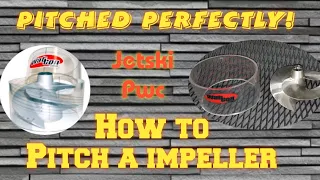 PITCH PERFECT!   How to Re-pitch a Jetski prop. pwc Impellers , jet boats, wave runners