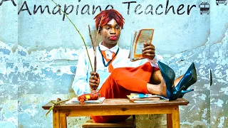 AMAPIANO TEACHER 3