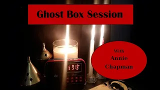 Annie Chapman (Jack the Ripper Victim) Ghost Box Session