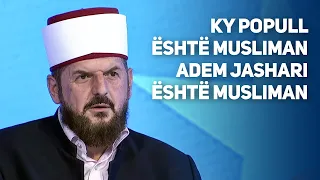 Shefqet Krasniqi: Ky popull eshte musliman, Adem Jashari eshte musliman