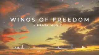 Wings of Freedom - by PraskMusic [Epic Uplifting Emotional Inspirational Music]