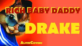 Drake - RICH BABY DADDY - Alvin and the Chipmunks