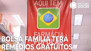 Beneficiários do Bolsa Família terão acesso gratuito a remédios do Farmácia Popular