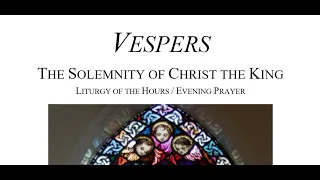 VESPERS - The Solemnity of Christ the King