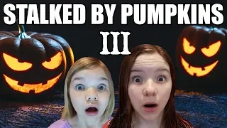 Stalked by Pumpkins 3! A Halloween Tale