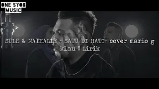 SULE & NATHALIE - SATU DI HATI- cover mario g klau || Lirik