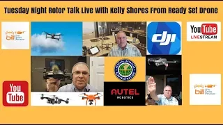 Tuesday Night Rotor Talk With Kelly Shores From Ready Set Drone Episode 5