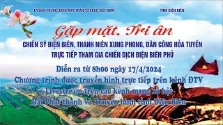 GẶP MẶT CHIẾN SĨ ĐIỆN BIÊN, THANH NIÊN XUNG PHONG, DÂN CÔNG HỎA TUYẾN  THAM GIA CHIẾN DỊCH ĐBP