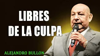 Pastor Alejandro Bullón - Libres de la Culpa