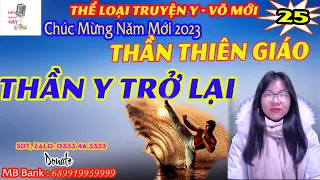 Thần Thiên Giáo  - Thần Y Trở Lại - Tập 25 - Thể Loại Truyện Y Võ Mới Cực Hay - Liễu Truyện Hay