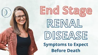 End Stage Renal Disease | Symptoms to Expect Before Death #death #hospicenurse #palliativecare