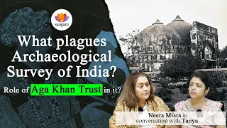 What's Wrong With The Archaeological Survey of India? What's the Role of Aga Khan Trust in it?