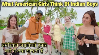 What American Girls Think Of Indian Boys | Asking Girls About Us | Miami Beach | Rohan Virdi