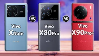 Vivo X90 Pro+ Vs Vivo X80 Pro Vs Vivo X Note