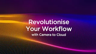 Revolutionise Your Workflow | Camera To Cloud