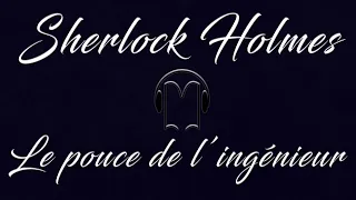 Livre audio vivant 🎧 Le pouce de l'ingénieur🎧 Sherlock Holmes