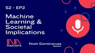 Machine Learning & Societal Implications With Noah Giansiracusa