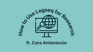 How to Use Logseq for Research ft. Cara Antonaccio