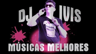 CD COMPLETO DJ IVIS-  SÓ AS MELHORES 2021