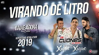 VIRANDO DE LITRO - OS CLONES DO BRASIL 2019  AO VIVO EM XIQUE XIQUE