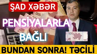 2 DƏQİQƏ ƏVVƏL! PENSİYALARLA BAĞLI YENİLİK - BUNDAN SONRA...