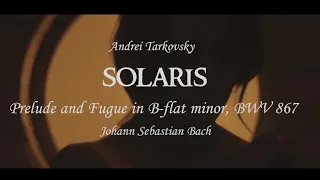 Bach BWV 867 with Tarkovsky “Solaris” (1972)