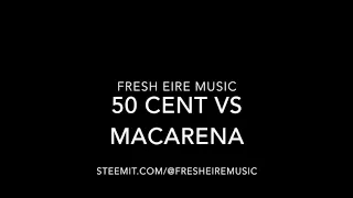 50 Cent In Da Club Vs Macarena Mashup by FreshEireMusic