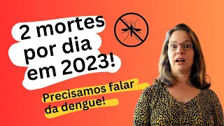 2 mort3s por dia no Brasil: precisamos falar da dengue!