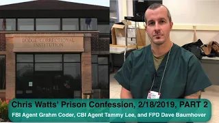 Chris Watts: Prison Confession PART 2, Feb 18, 2019