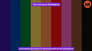 Harnessing the Power of Neurodiversity in the Workplace