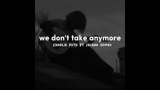 Charlie Puth Ft Selena Gomez - we don't take anymore (tiktok version)