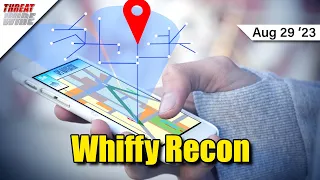 Whiffy Recon Can Track Your Physical Location - ThreatWire