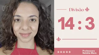 "14 dividido por 3" "14/3" "14:3" "Dividir 14 por 3" "Dividir 14 entre 3" "aula de matemática"