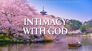 INTIMACY WITH GOD | Instrumental Worship & Scriptures with Nature | Inspirational CKEYS