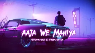 Slowed &Reverb [Aaja We Mahiya] | Imran Khan,Death Gun |