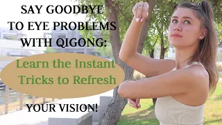 Say Goodbye to Eye Problems w/ Qigong | REFRESH your Eyes 👀