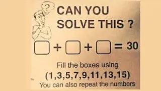 Answer for  ____+____+____=30 answer, by using 1, 3, 5, 7, 9, 11, 13, 15 Gaurav Agarwal puzzle